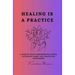 Healing Is a Practice