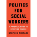 Politics for Social Workers: A Practical Guide to Effecting Change