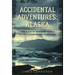 Accidental Adventures: Alaska: True Tales of Ordinary People Facing Danger in the Wilderness