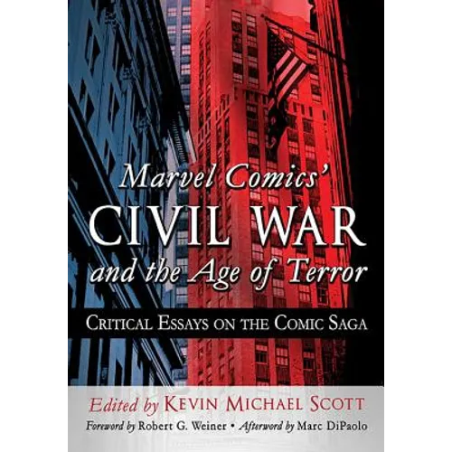Marvel Comics' Civil War and the Age of Terror: Critical Essays on the Comic Saga