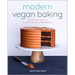 Modern Vegan Baking: The Ultimate Resource for Sweet and Savory Baked Goods