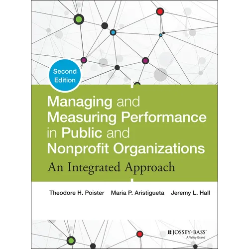 Managing and Measuring Performance in Public and Nonprofit Organizations