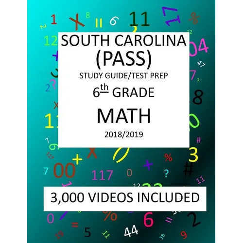 6th Grade SOUTH CAROLINA PASS TEST, 2019 MATH, Test Prep: 6th Grade SOUTH CAROLINA PALMETTO ASSESSMENT of STATE STANDARDS TEST 2019 MATH Test Prep/Stu