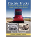 Electric Trucks: A History of Delivery Vehicles, Semis, Forklifts and Others