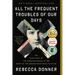 All the Frequent Troubles of Our Days: The True Story of the American Woman at the Heart of the German Resistance to Hitler