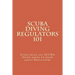 SCUBA Diving Regulators 101: Every thing any SCUBA Diver needs to know about Regulators