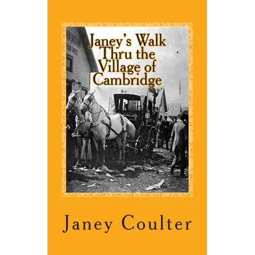 Janey's Walk Thru the Village of Cambridge: Annotations by Bob Raymond & Dave Thornton