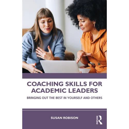 Coaching Skills for Academic Leaders: Bringing Out the Best in Yourself and Others