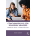 Coaching Skills for Academic Leaders: Bringing Out the Best in Yourself and Others