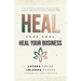 Heal Your Soul Heal Your Business: 7 Core Wounds Blocking Your Business Growth and How to Break Through Them