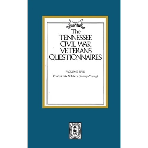 Tennessee Civil War Veteran Questionnaires: Volume #5