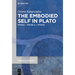 The Embodied Self in Plato: Phaedo - Republic - Timaeus