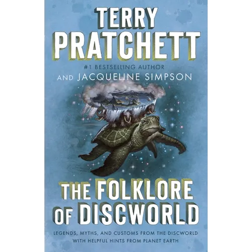 The Folklore of Discworld: Legends, Myths, and Customs from the Discworld with Helpful Hints from Planet Earth
