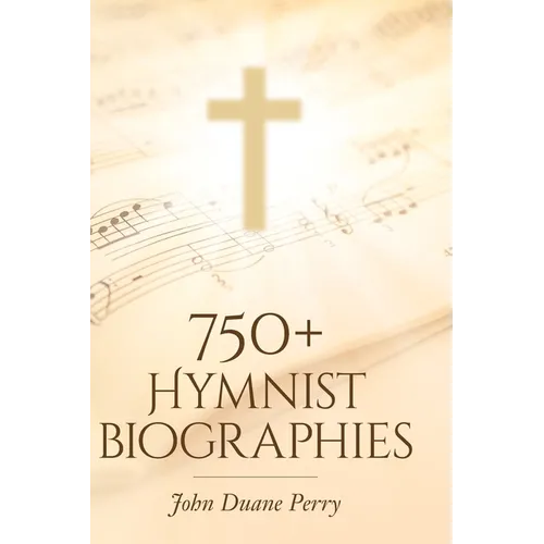 750+ Hymnist Biographies