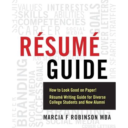 Resume Guide: How to Look Good on Paper! Resume Writing Guide for Diverse College Students and New Alumni