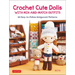 Crochet Cute Dolls with Mix-And-Match Outfits: 66 Adorable Amigurumi Patterns