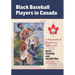 Black Baseball Players in Canada: A Biographical Dictionary, 1881-1960