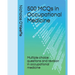 500 MCQs in Occupational Medicine: Multiple choice questions and revision in occupational medicine