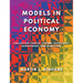 Models in Political Economy: Collective Choice, Voting, Elections, Bargaining, and Rebellion