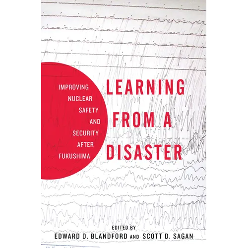 Learning from a Disaster: Improving Nuclear Safety and Security After Fukushima