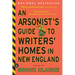 An Arsonist's Guide to Writers' Homes in New England