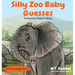 Silly Zoo Baby Guesses: A Hilarious Pattern Book