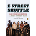 E Street Shuffle: The Glory Days of Bruce Springsteen & the E Street Band