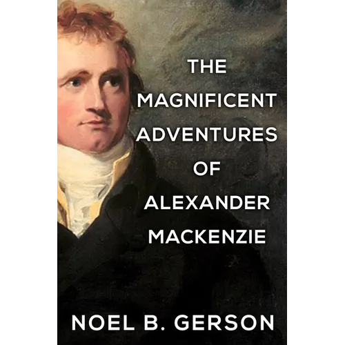 The Magnificent Adventures of Alexander Mackenzie