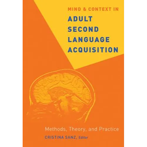 Mind and Context in Adult Second Language Acquisition: Methods, Theory, and Practice