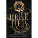 Make Her: A Dark Beauty and the Beast Fantasy Romance