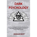Dark Psychology: Preventive Techniques for Managing Being Manipulated (Learn How to Decode People Personalities by Knowing Body Language)