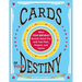Cards of Your Destiny: What Your Birthday Reveals about You and Your Past, Present, and Future