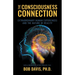 The Consciousness Connection: Extraordinary Human Experiences and the Nature of Reality