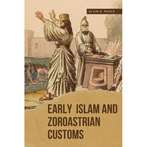 Early Islam and Zoroastrian Customs