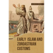 Early Islam and Zoroastrian Customs