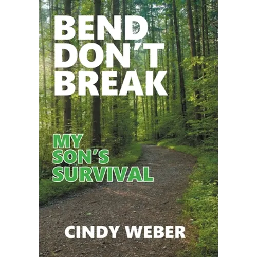 Bend Don't Break: My Son's Survival