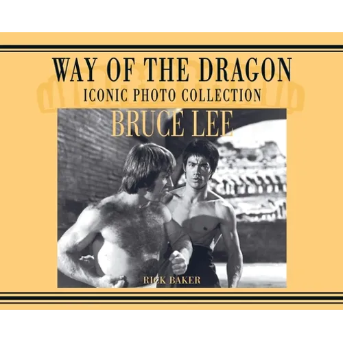 Bruce Lee. way of the Dragon Iconic photo collection
