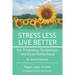Stress Less, Live Better: For Pregnancy, Postpartum, and Early Motherhood