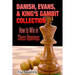 Danish, Evans, & King's Gambit Collection: How to Win in Chess Openings