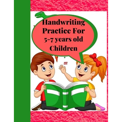 Handwriting Practice for 5-7 years old Children: Suitable for Children Ages 5-7 years old Who Needs More Handwriting Practicing Skills