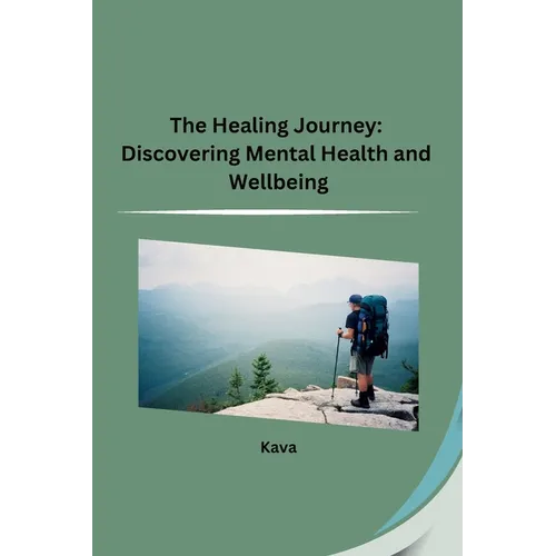 The Healing Journey: Discovering Mental Health and Wellbeing