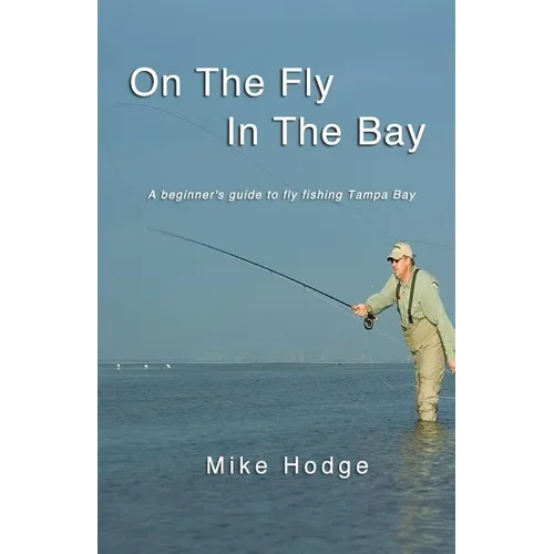On The Fly In The Bay: A beginner's guide to fly fishing Tampa Bay