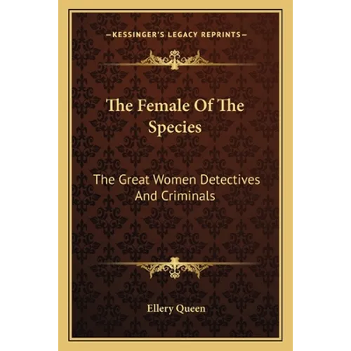 The Female Of The Species: The Great Women Detectives And Criminals