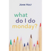 What Do I Do Monday?
