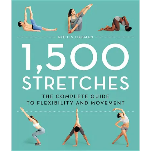 1,500 Stretches: The Complete Guide to Flexibility and Movement
