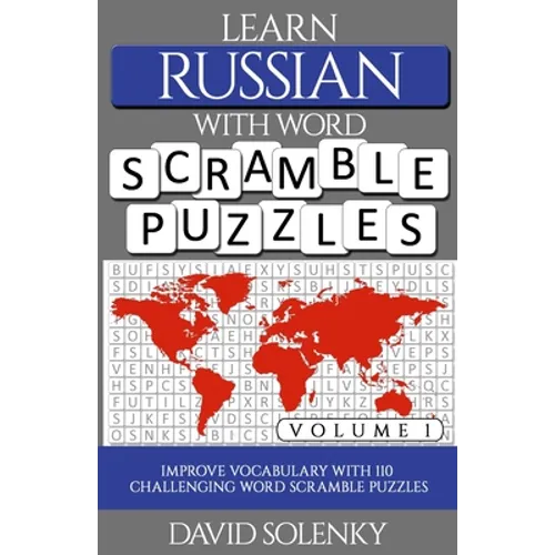 Learn Russian with Word Scramble Puzzles Volume 1: Learn Russian Language Vocabulary with 110 Challenging Bilingual Word Scramble Puzzles