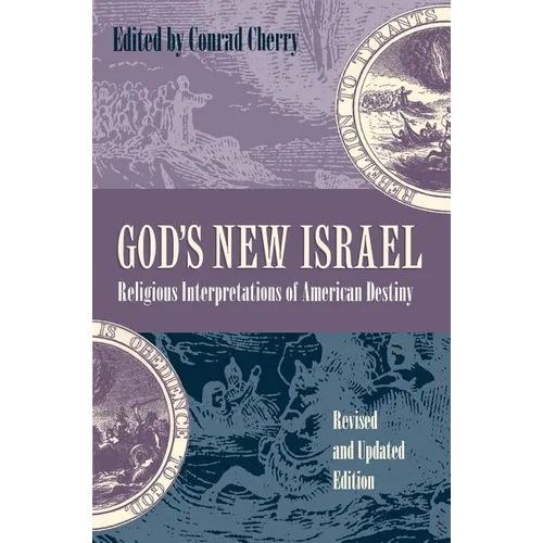 God's New Israel: Religious Interpretations of American Destiny