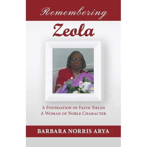 Remembering Zeola: A Foundation of Faith Yields a Woman of Noble Character