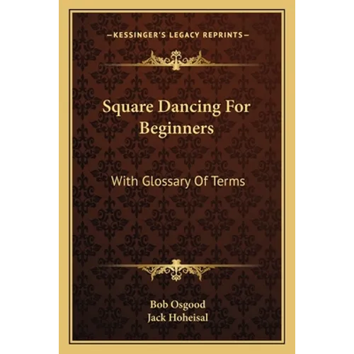 Square Dancing For Beginners: With Glossary Of Terms