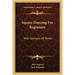 Square Dancing For Beginners: With Glossary Of Terms